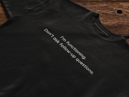 i'm functioning. don't ask follow-up questions. [PRE-ORDER]