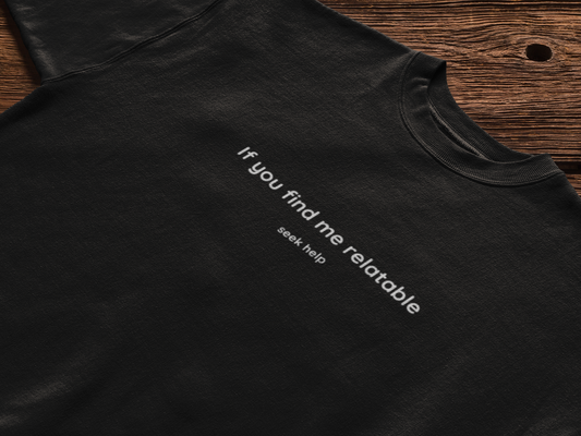 if you find me relatable, seek help [PRE-ORDER]